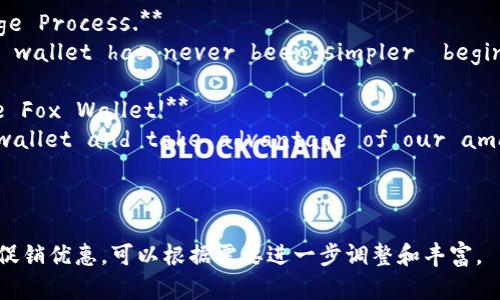 以下是关于“小狐钱包充值”的一些借鉴性英文文案：

---

1. **Recharge Your Little Fox Wallet Instantly!**
   - 